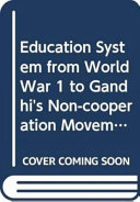 Encyclopaedia of education system in India : World war 1 to Gandhi's non-cooperation movement, 1914-20 /