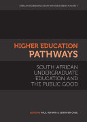 Higher Education Pathways : South African Undergraduate Education and the Public Good /