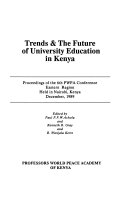 Trends & the future of university education in Kenya : proceedings of the 6th PWPA Conference, Eastern Region, held in Nairobi, Kenya, December, 1989 /
