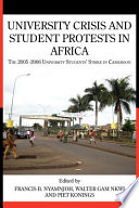 University crisis and student protest in Africa the 2005-2006 university students' strike in Cameroon /