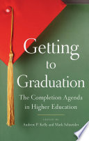 Getting to graduation the completion agenda in higher education /