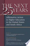 The next twenty-five years affirmative action in higher education in the United States and South Africa /