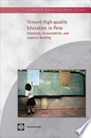 Toward high-quality education in Peru standards, accountability, and capacity building.