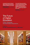 The future of higher education policy, pedagogy and the student experience /
