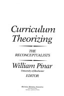 Curriculum theorizing : the reconceptualists.