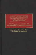 Collaboration uncovered the forgotten, the assumed, and the unexamined in collaborative education /