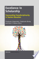 Excellence in scholarship : transcending transdisciplinarity in teacher eduation /