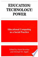 Education, technology, power educational computing as a social practice /