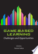 Game-based learning : challenges and opportunities /
