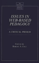 Issues in Web-based pedagogy a critical primer /