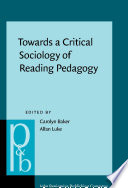 Towards a critical sociology of reading pedagogy papers of the XII World Congress on Reading /