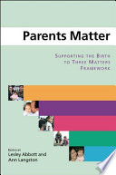 Parents matter supporting the birth to three matters framework /