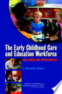 Early childhood care and education workforce challenges and opportunities : a workshop report /