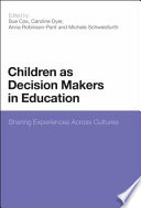 Children as decision makers in education sharing experiences across cultures /