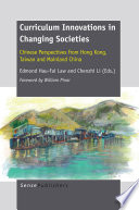 Curriculum innovations in changing societies : Chinese perspectives from Hong Kong, Taiwan and mainland China /