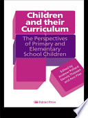 Children and their curriculum the perspectives of primary and elementary school children /