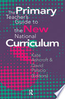 The primary teacher's guide to the new national curriculum