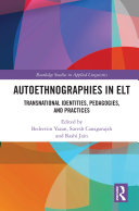 AUTOETHNOGRAPHIES IN ELT transnational identities, pedagogies, and practices.