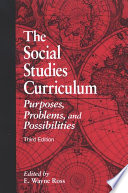 The social studies curriculum purposes, problems, and possibilities /