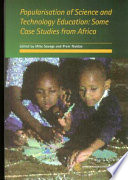 Popularisation of science and technology education : some case studies from Africa.
