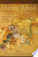 Habits of mind across the curriculum practical and creative strategies for teachers /