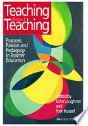 Teaching about teaching purpose, passion, and pedagogy in teacher education /