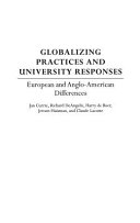 Globalizing practices and university responses European and Anglo-American differences /