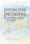 North-South Knowledge Networks Towards Equitable Collaboration Between : Academics, Donors and Universities /