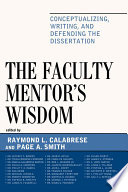 Faculty mentor's wisdom conceptualizing, writing, and defending the dissertation /