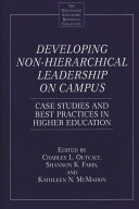 Developing non-hierarchical leadership on campus case studies and best practices in higher education /