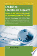 Leaders in educational research : intellectual self portraits by fellows of the International Academy of Education /