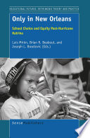 Only in New Orleans : school choice and equity post-Hurricane Katrina /