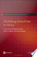 Abolishing school fees in Africa lessons from Ethiopia, Ghana, Kenya, Malawi and Mozambique.