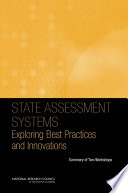 State assessment systems exploring best practices and innovations : summary of two workshops /