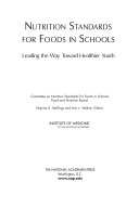 Nutrition standards for foods in schools leading the way toward healthier youth /