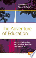 The adventure of education process philosophers on learning, teaching, and research /