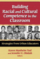 Building racial and cultural competence in the classroom : strategies from urban educators /