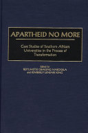 Apartheid no more case studies of Southern African universities in the process of transformation /