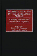 Higher education in the developing world changing contexts and institutional responses /