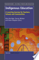 Indigenous education a learning journey for teachers, schools and communities /