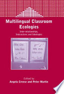 Multilingual classroom ecologies inter-relationships, interactions, and ideologies /
