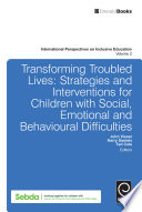 Transforming troubled lives strategies and interventions for children with social, emotional and behavioural difficulties /