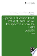 Special education past, present, and future : perspectives from the field /