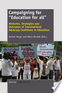 Campaigning for "Education for All" histories, strategies and outcomes of transnational advocacy coalitions in education /