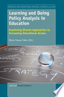 Learning and doing policy analysis in education examining diverse approaches to increasing educational access /