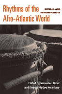 Rhythms of the Afro-Atlantic world rituals and remembrances /