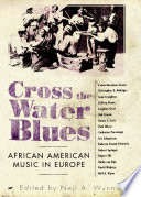 Cross the water blues African American music in Europe /