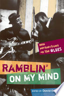 Ramblin' on my mind new perspectives on the blues /