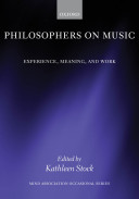 Philosophers on music experience, meaning, and work /
