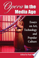 Opera in the media age : essays on art, technology and popular culture /